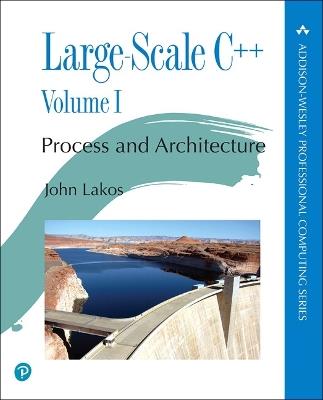 Large-Scale C++: Process and Architecture, Volume 1 - John Debbie Lafferty,John Lakos - cover