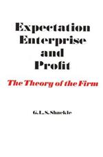 Expectation, Enterprise and Profit: The Theory of the Firm