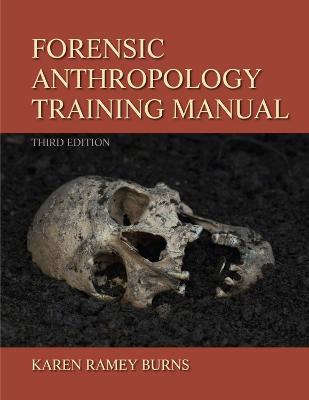 Forensic Anthropology Training Manual - Karen Ramey Burns - cover