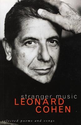 Stranger Music: Selected Poems and Songs - Leonard Cohen - cover