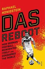 Das Reboot: How German Football Reinvented Itself and Conquered the World