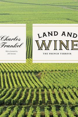 Land and Wine: The French Terroir - Charles Frankel - cover