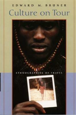 Culture on Tour: Ethnographies of Travel - Edward M. Bruner - cover