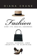 Fashion and Its Social Agendas: Class, Gender, and Identity in Clothing