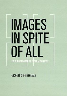 Images in Spite of All: Four Photographs from Auschwitz - Georges Didi-Huberman - cover