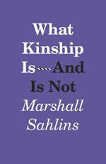 What Kinship Is-And Is Not