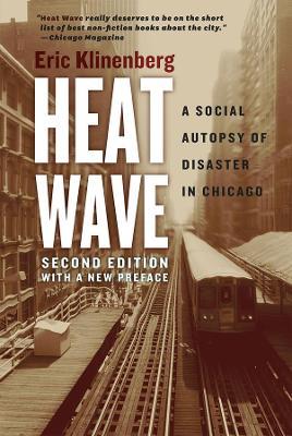 Heat Wave: A Social Autopsy of Disaster in Chicago - Eric Klinenberg - cover