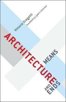 Architecture, Means and Ends - Vittorio Gregotti - cover