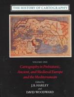 The History of Cartography, Volume 1: Cartography in Prehistoric, Ancient, and Medieval Europe and the Mediterranean - cover