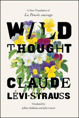 Wild Thought: A New Translation of "la Pensee Sauvage" - Claude Levi-Strauss - cover