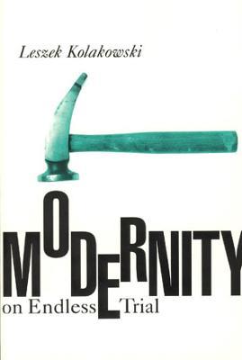 Modernity on Endless Trial - Leszek Kolakowski - cover