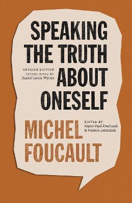 Speaking the Truth about Oneself: Lectures at Victoria University, Toronto, 1982 - Michel Foucault - cover