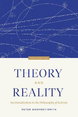 Theory and Reality: An Introduction to the Philosophy of Science, Second Edition - Peter Godfrey-Smith - cover