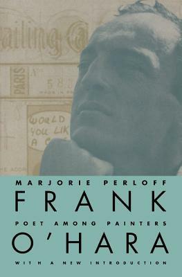 Frank O'Hara: Poet Among Painters - Marjorie Perloff - cover