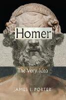 Homer: The Very Idea - James I Porter - cover