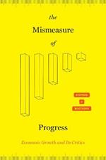 The Mismeasure of Progress: Economic Growth and Its Critics