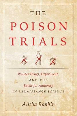 Ibs The Poison Trials: Wonder Drugs Experiment and the Battle for Authority in Renaissance Science