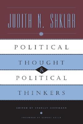 Political Thought and Political Thinkers - Judith N. Shklar,Stanley Hoffmann - cover