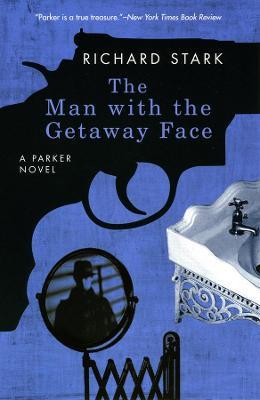 The Man with the Getaway Face: A Parker Novel - Richard Stark - cover