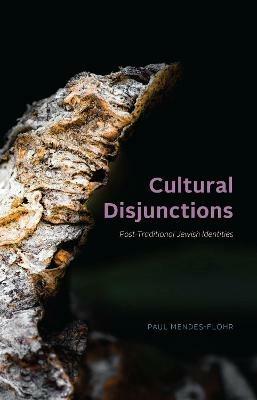 Cultural Disjunctions: Post-Traditional Jewish Identities - Paul Mendes-Flohr - cover