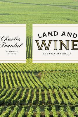 Land and Wine: The French Terroir - Charles Frankel - cover