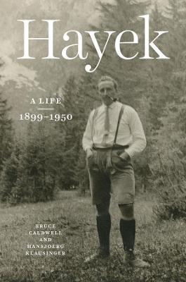 Hayek: A Life, 1899-1950 - Bruce Caldwell,Hansjoerg Klausinger - cover