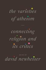 The Varieties of Atheism: Connecting Religion and Its Critics