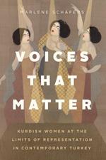 Voices That Matter: Kurdish Women at the Limits of Representation in Contemporary Turkey