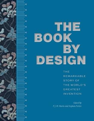 The Book by Design: The Remarkable Story of the World's Greatest Invention - cover