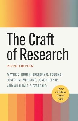 The Craft of Research, Fifth Edition - Wayne C. Booth,Gregory G. Colomb,Joseph M. Williams - cover