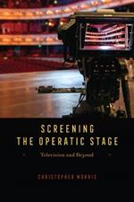 Screening the Operatic Stage: Television and Beyond