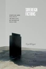 Sovereign Fictions: Poetics and Politics in the Age of Russian Realism