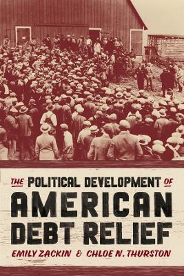 The Political Development of American Debt Relief - Emily Zackin,Chloe N. Thurston - cover