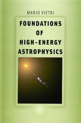 Foundations of High-Energy Astrophysics - Mario Vietri - cover
