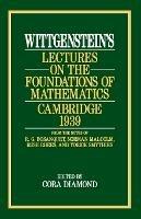 Wittgenstein`s Lectures on the Foundations of Mathematics, Cambridge, 1939