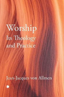 Worship, Its Theology and Practice - J.J. Von Allmen - cover