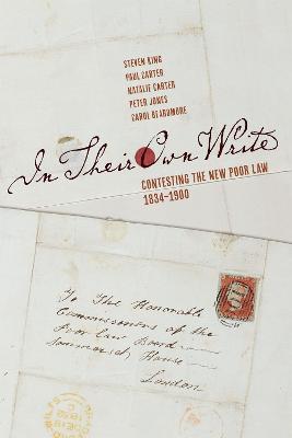 In Their Own Write: Contesting the New Poor Law, 1834–1900 - Steven King,Paul Carter,Natalie Carter - cover
