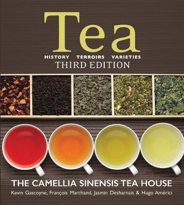 Tea: History, Terroirs, Varieties - Kevin Gascoyne,Francois Marchand,Jasmin Desharnais - cover