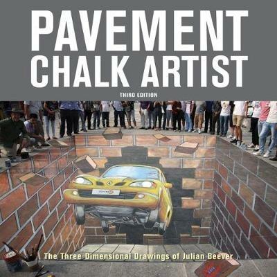 Pavement Chalk Artist: The Three-Dimensional Drawings of Julian Beever - Julian Beever - cover