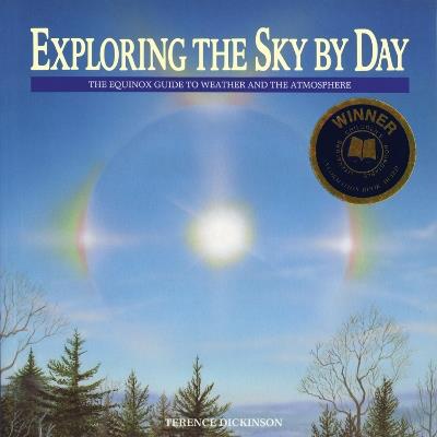 Exploring the Sky by Day: The Equinox Guide to Weather and the Atmosphere - Terence Dickinson - cover