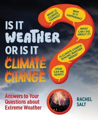 Is It Weather or Is It Climate Change?: Answers To Your Questions About Extreme Weather - Rachel Salt - cover