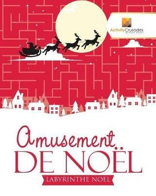 Amusement De Noel: Labyrinthe Noel - Activity Crusades - cover