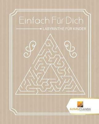 Einfach Fur Dich: Labyrinthe Fur Kinder - Activity Crusades - cover