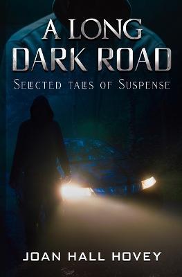 A Long Dark Road: Selected Tales of Suspense - Joan Hall Hovey - cover