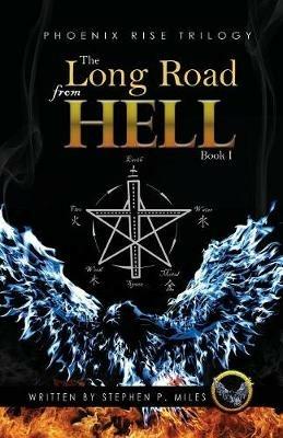 The Long Road From Hell: Phoenix Rise trilogy - Stephen P Miles - cover