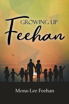Growing Up Feehan - Mona-Lee Feehan - cover