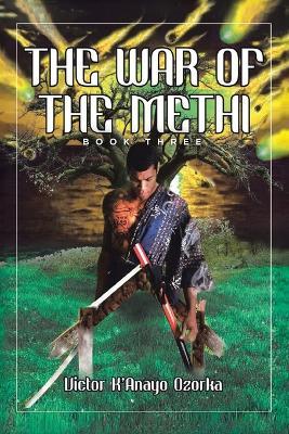 The War of the Methi: Book Three - Victor K'Anayo Ozorka - cover