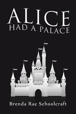 Alice Had a Palace - Brenda Rae Schoolcraft - cover