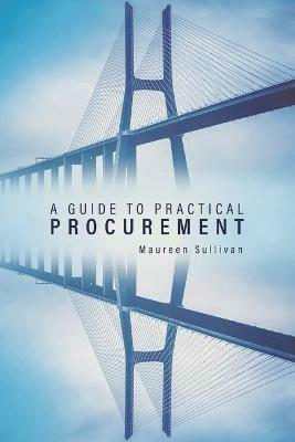 A Guide to Practical Procurement - Maureen Sullivan - cover