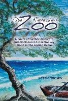 The Zoo Revealed: A Novel of Further Disasters and Disclosures From Monkey Island in the Indian Ocean